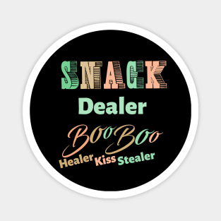 snack dealer boo boo healer kiss stealer Magnet